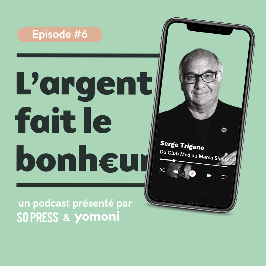 🎧 “L’argent fait le bonheur : Serge Trigano, du Club Med au Mama Shelter”